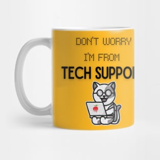 Don't Worry I'm from Tech Support! Mug